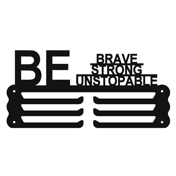 BE BRAVE STRONG UNSTOPABLE - IRON PRIDE Medal Hanger (Holds 60+ Medals - 48 * 30 CM) | Premium Steel | Matte Black Finish